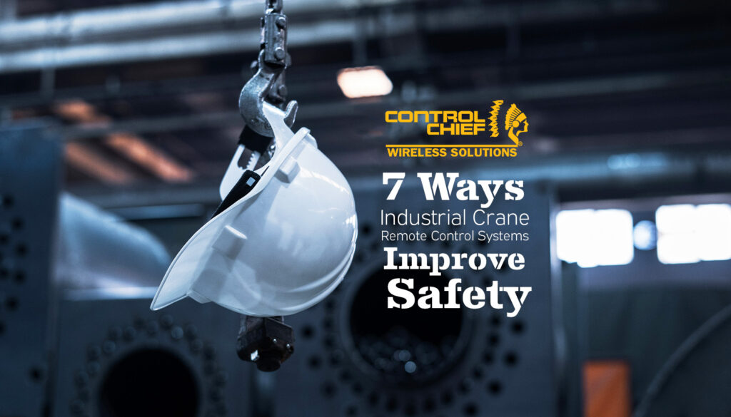 Seven Ways Industrial Remote Controls Improve Safety