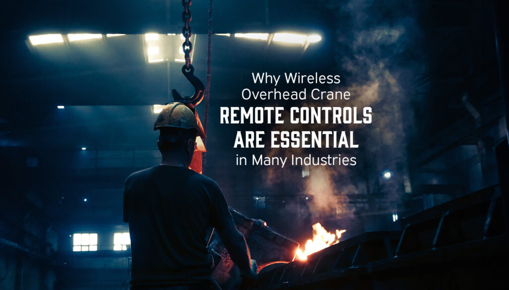 Why-Wireless-Overhead-Crane-Remote-Controls-are-Essential