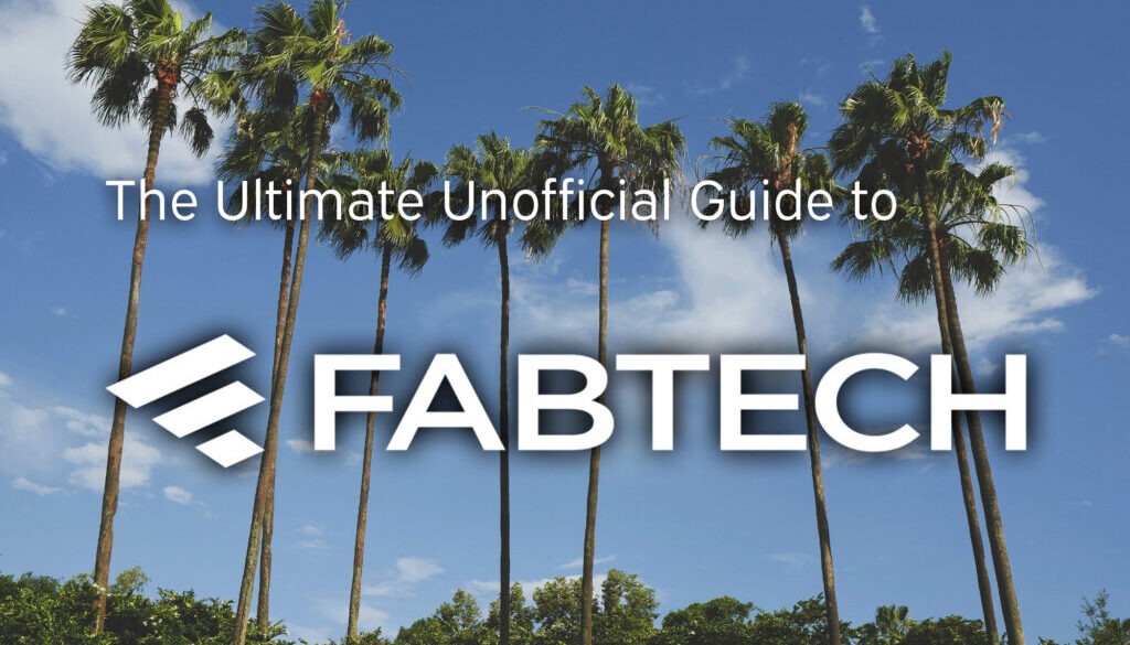 Ultimate Unofficial Guide to FABTECH in Orlando